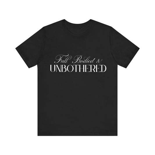 Full Bodied & Unbothered Unisex Jersey Tee - Perfect for Wine Lovers